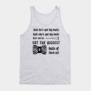 We've Got Big Balls...of Yarn - Knitting Crafts Tank Top